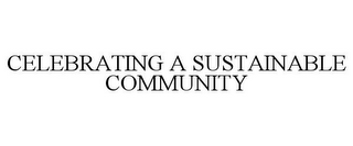 CELEBRATING A SUSTAINABLE COMMUNITY