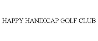 HAPPY HANDICAP GOLF CLUB