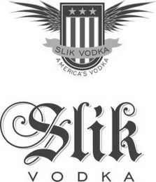 SLIK VODKA AMERICA'S VODKA SLIK VODKA