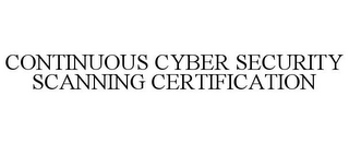 CONTINUOUS CYBER SECURITY SCANNING CERTIFICATION