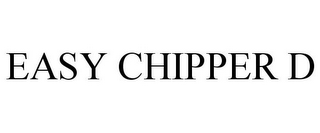 EASY CHIPPER D