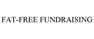 FAT-FREE FUNDRAISING