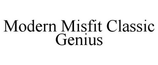 MODERN MISFIT CLASSIC GENIUS