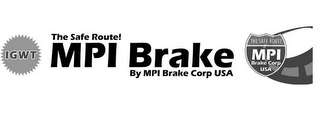 IGWT THE SAFE ROUTE! MPI BRAKE BY MPI BRAKE CORP USA
