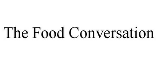 THE FOOD CONVERSATION