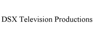 DSX TELEVISION PRODUCTIONS