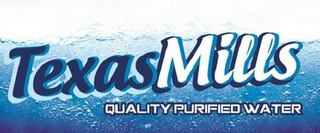 TEXASMILLS QUALITY PURIFIED WATER