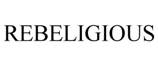 REBELIGIOUS