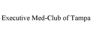EXECUTIVE MED-CLUB OF TAMPA