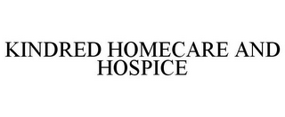 KINDRED HOMECARE AND HOSPICE