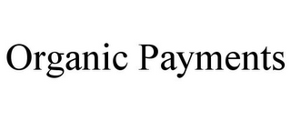 ORGANIC PAYMENTS