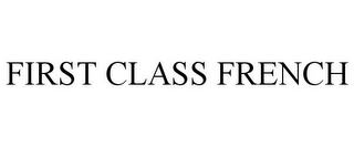 FIRST CLASS FRENCH