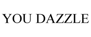 YOU DAZZLE