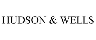 HUDSON & WELLS