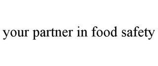 YOUR PARTNER IN FOOD SAFETY