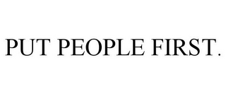 PUT PEOPLE FIRST.