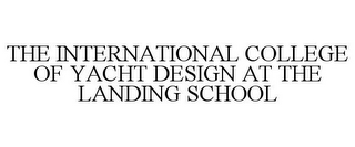 THE INTERNATIONAL COLLEGE OF YACHT DESIGN AT THE LANDING SCHOOL