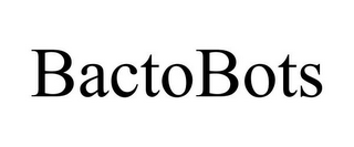 BACTOBOTS