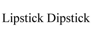 LIPSTICK DIPSTICK