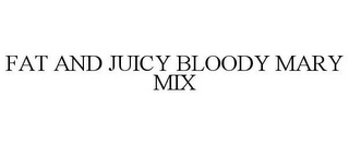 FAT AND JUICY BLOODY MARY MIX