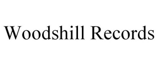 WOODSHILL RECORDS