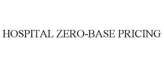 HOSPITAL ZERO-BASE PRICING