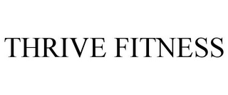 THRIVE FITNESS