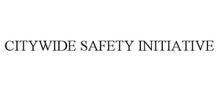 CITYWIDE SAFETY INITIATIVE