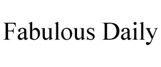 FABULOUS DAILY