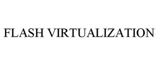 FLASH VIRTUALIZATION