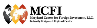 MCFI MARYLAND CENTER FOR FOREIGN INVESTMENT, LLC. FEDERALLY DESIGNATED REGIONAL CENTER