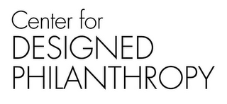 CENTER FOR DESIGNED PHILANTHROPY