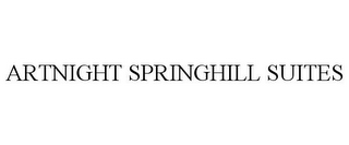 ARTNIGHT SPRINGHILL SUITES