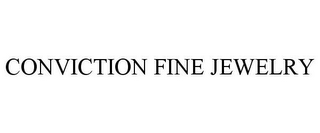 CONVICTION FINE JEWELRY