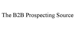 THE B2B PROSPECTING SOURCE