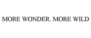 MORE WONDER. MORE WILD