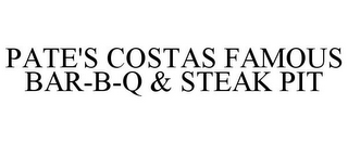 PATE'S COSTAS FAMOUS BAR-B-Q & STEAK PIT