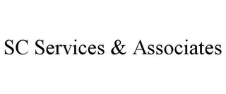 SC SERVICES & ASSOCIATES