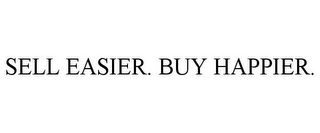 SELL EASIER. BUY HAPPIER.