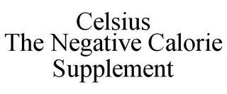 CELSIUS THE NEGATIVE CALORIE SUPPLEMENT