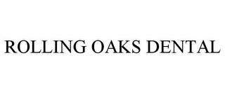 ROLLING OAKS DENTAL