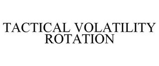 TACTICAL VOLATILITY ROTATION