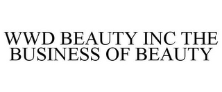 WWD BEAUTY INC THE BUSINESS OF BEAUTY