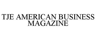 TJE AMERICAN BUSINESS MAGAZINE