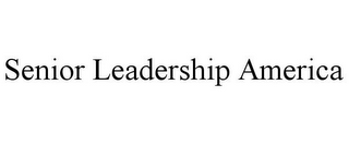 SENIOR LEADERSHIP AMERICA