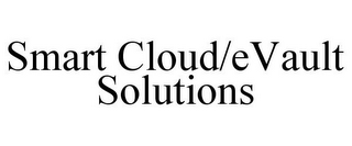 SMART CLOUD/EVAULT SOLUTIONS