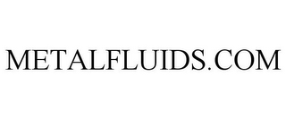 METALFLUIDS.COM