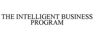 THE INTELLIGENT BUSINESS PROGRAM