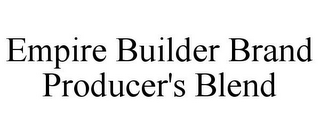 EMPIRE BUILDER BRAND PRODUCER'S BLEND