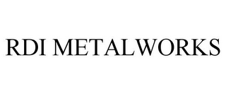 RDI METALWORKS